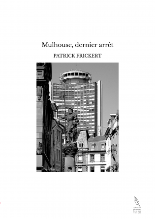 Mulhouse, dernier arrêt