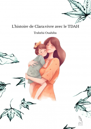 L’histoire de Clara:vivre avec le TDAH