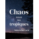 Chaos sous les tropiques