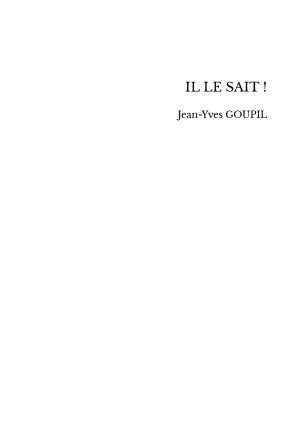 IL LE SAIT !
