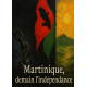 Martinique, demain l'indépendance.
