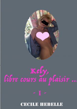 Kely, libre cours au plaisir I