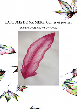 LA PLUME DE MA MERE, Contes et poésies