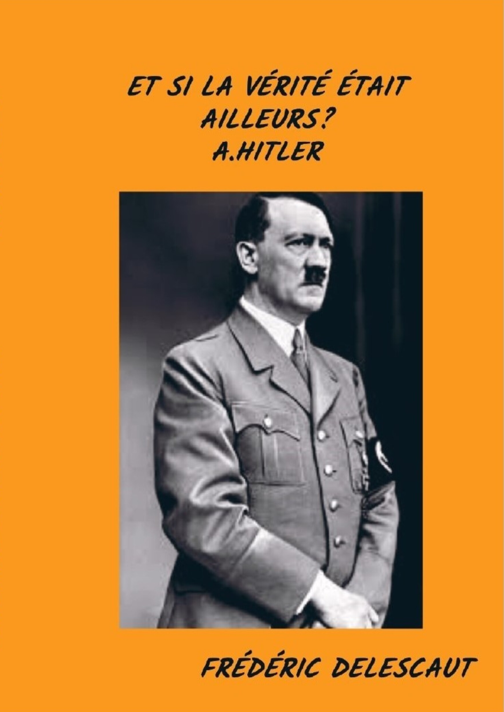 Et si la vérité etait ailleur? Adolf H