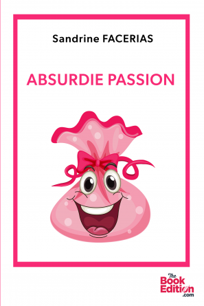 ABSURDIE PASSION