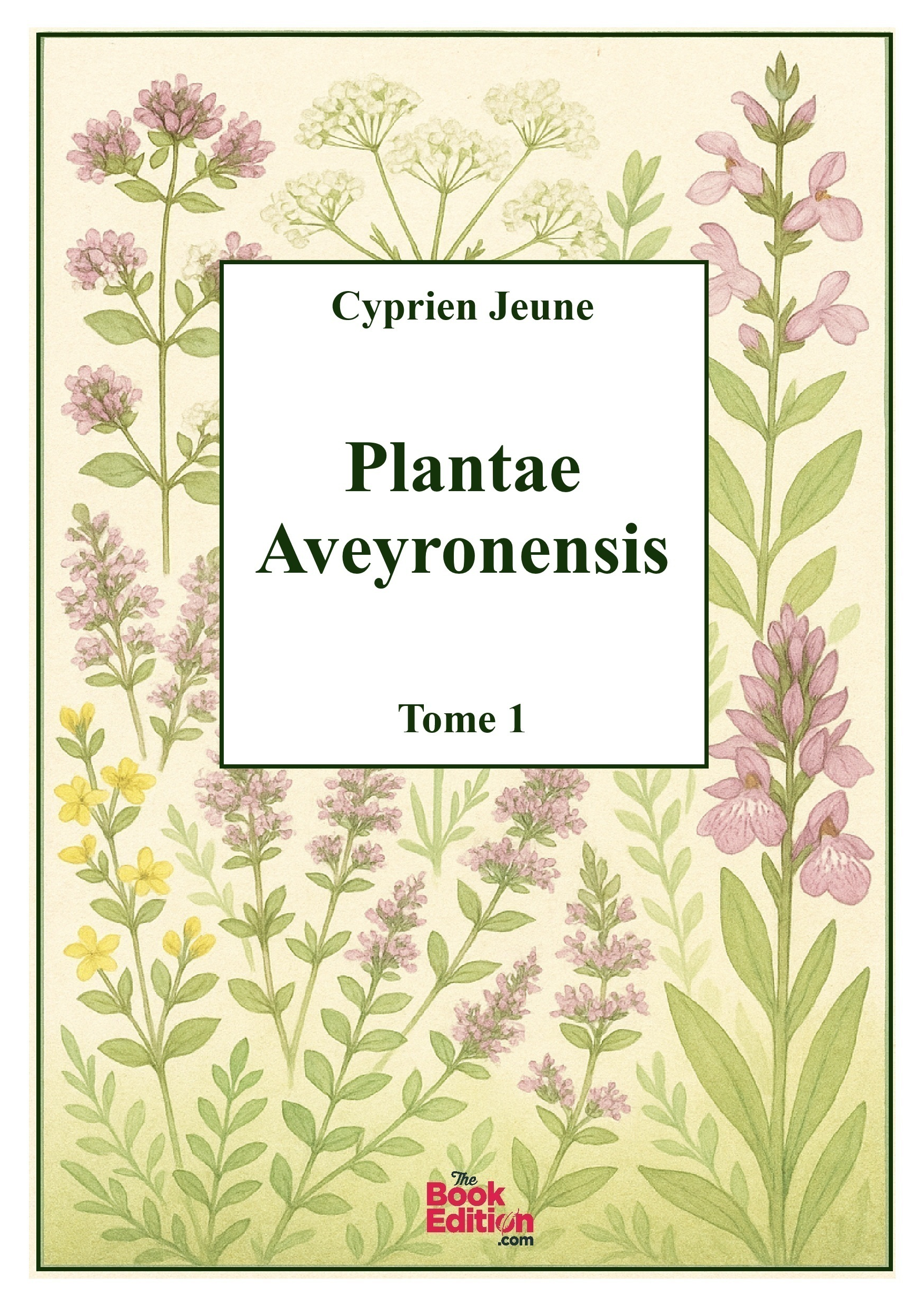 Plantae Aveyronensis - Tome 1