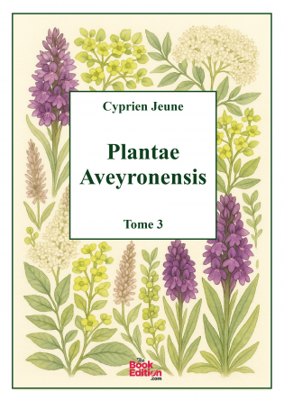 Plantae Aveyronensis - Tome 3