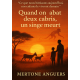 QUAND ON ABAT DEUX CABRIS, UN SINGE...
