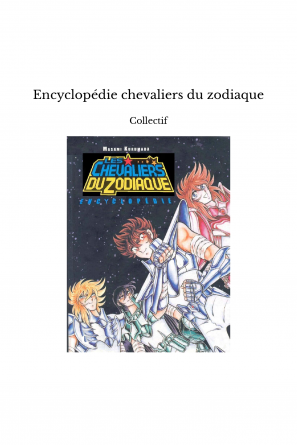 Encyclopédie chevaliers du zodiaque