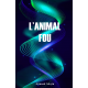 L'ANIMAL FOU