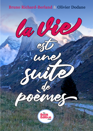 LA VIE EST UNE SUITE DE POEMES