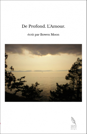 De Profond. L'Amour.