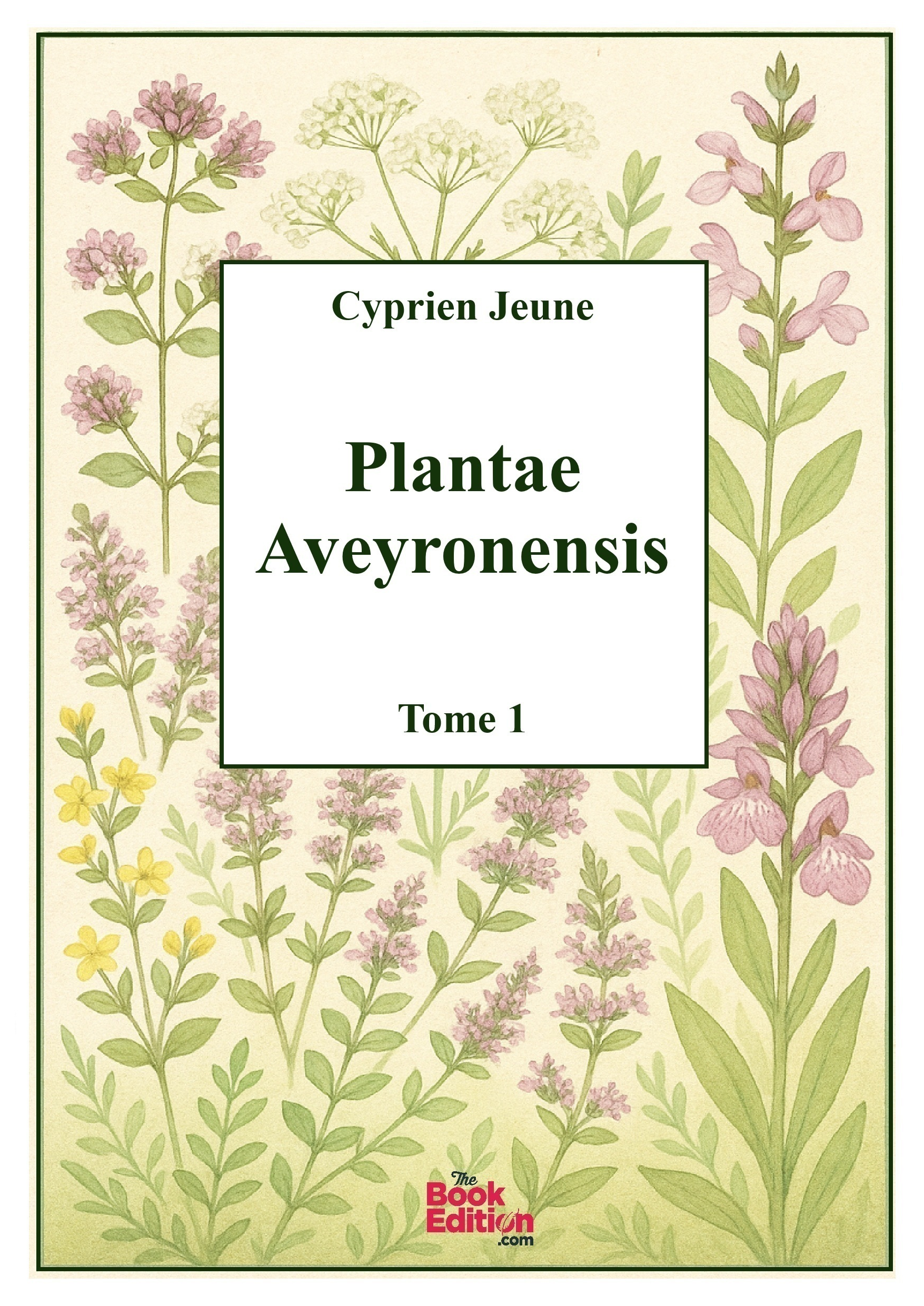 Plantae Aveyronensis - Tome 1