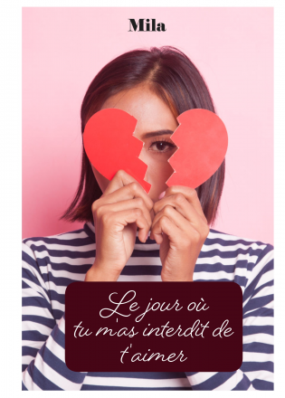 Le jour où tu m'as interdit de t'aimer