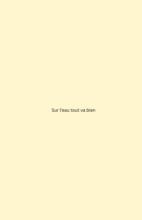 Sur l'eau tout va bien