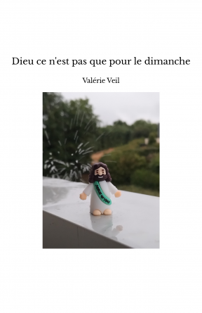 Dieu ce n'est pas que pour le dimanche