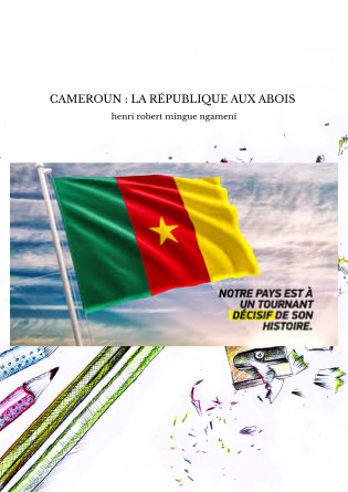CAMEROUN : LA RÉPUBLIQUE AUX ABOIS 