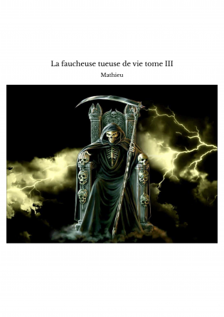 La faucheuse tueuse de vie tome III