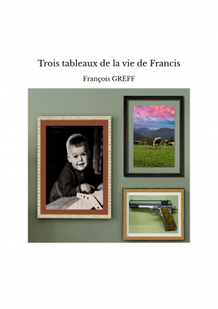 Trois tableaux de la vie de Francis
