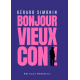 Bonjour vieux con !