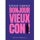 Bonjour vieux con !