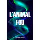 L'ANIMAL FOU
