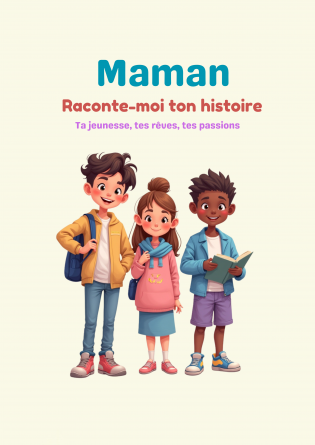 maman Raconte-moi ton histoire