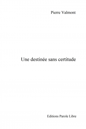 Une destinée sans certitude