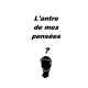 L'Antre de mes pensées