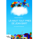 LÀ-HAUT TOUT PRÈS DE JEAN BART