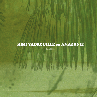 MIMI VADROUILLE en AMAZONIE