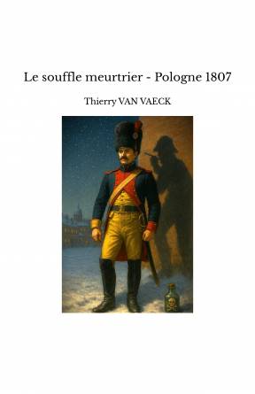 Le souffle meurtrier - Pologne 1807