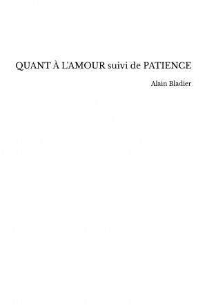 QUANT À L'AMOUR suivi de PATIENCE
