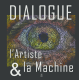L'artiste et la Machine - Dialogue