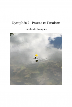 Nymphéa I - Pousse et Fanaison