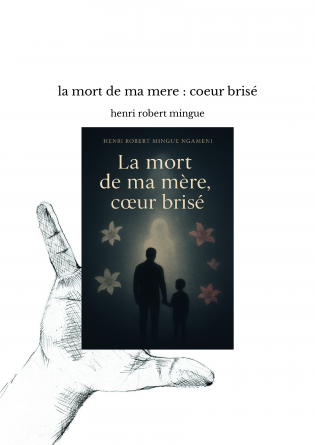 la mort de ma mere : coeur brisé