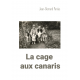 LA CAGE AUX CANARIS