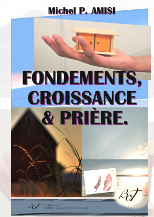 FONDEMENTS, CROISSANCE ET PRIÈRE