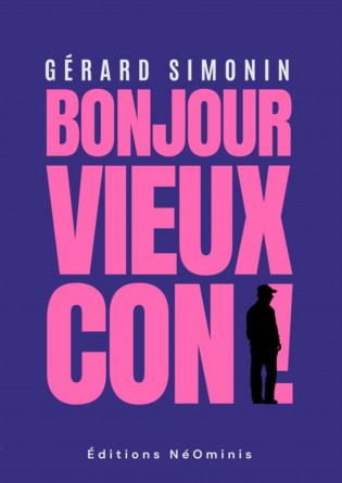 Bonjour vieux con !