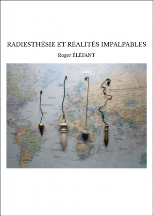 RADIESTHÉSIE ET RÉALITÉS IMPALPABLES