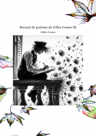 Recueil de poèmes de Gilles Gosset III