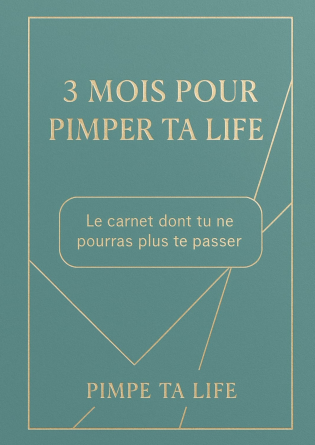 3 mois pour pimper ta life 