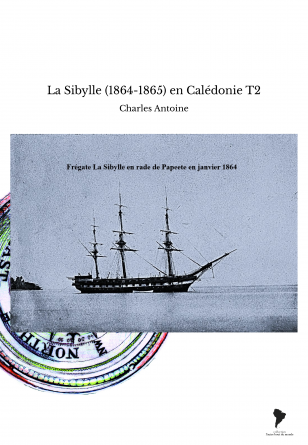 La Sibylle (1864-1865) en Calédonie T2