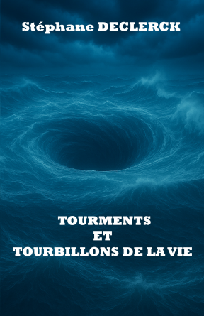 TOURMENTS ET TOURBILLONS DE LA VIE 