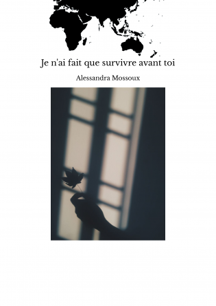 Je n'ai fait que survivre avant toi