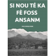 SI NOU TE KA FE FOSS ANSANM