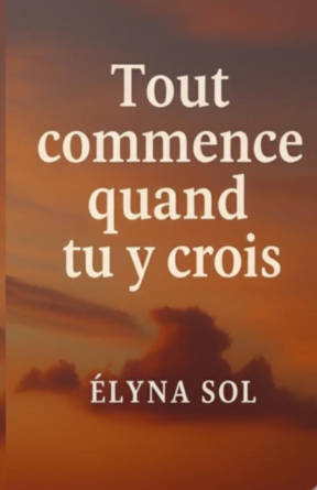 Tout commence quand tu y crois