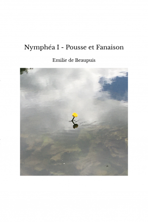 Nymphéa I - Pousse et Fanaison