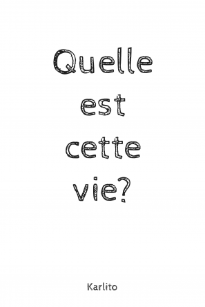 Quelle est cette vie?