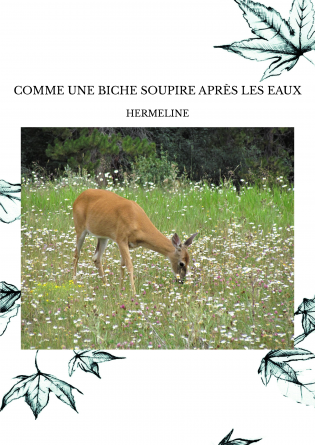 COMME UNE BICHE SOUPIRE APRÈS LES EAUX